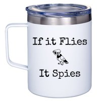 If It Flies It Spies Funny Bird Spy 12oz Stainless Steel Coffee Mug
