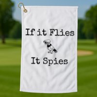 If It Flies It Spies Funny Bird Spy Golf Towel