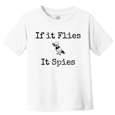 If It Flies It Spies Funny Bird Spy Toddler T-Shirt