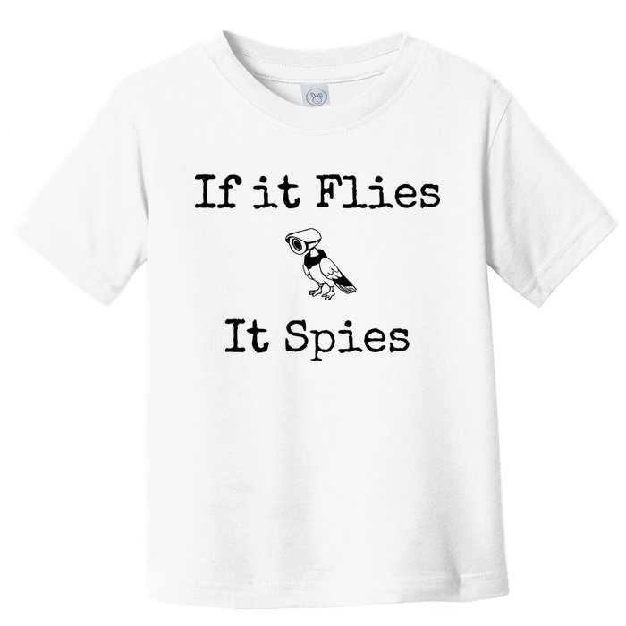 If It Flies It Spies Funny Bird Spy Toddler T-Shirt