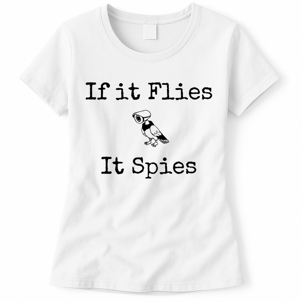 If It Flies It Spies Funny Bird Spy Womens T-Shirt