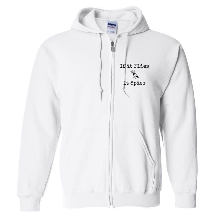 If It Flies It Spies Funny Bird Spy Full Zip Hoodie