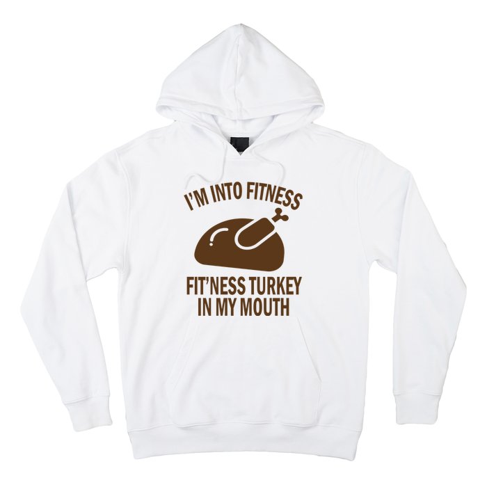 IM Into Fitness Funny Turkey Holiday Hoodie