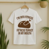 IM Into Fitness Funny Turkey Holiday T-Shirt
