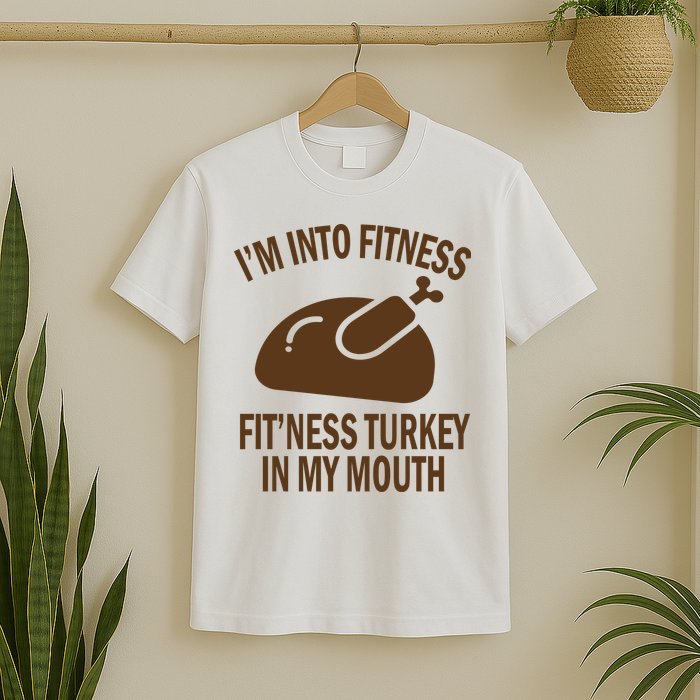 IM Into Fitness Funny Turkey Holiday T-Shirt
