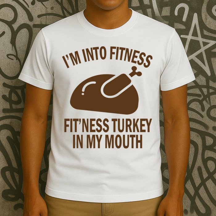IM Into Fitness Funny Turkey Holiday T-Shirt
