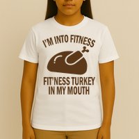 IM Into Fitness Funny Turkey Holiday T-Shirt