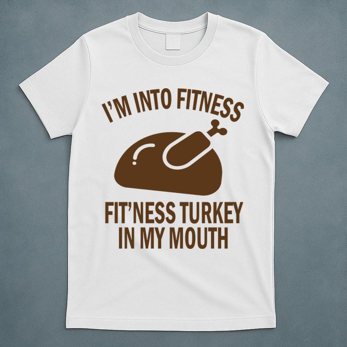 IM Into Fitness Funny Turkey Holiday T-Shirt
