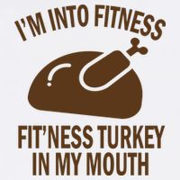 IM Into Fitness Funny Turkey Holiday T-Shirt