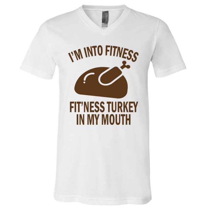 IM Into Fitness Funny Turkey Holiday V-Neck T-Shirt