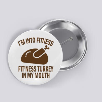 IM Into Fitness Funny Turkey Holiday Button