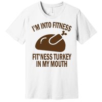 IM Into Fitness Funny Turkey Holiday Premium T-Shirt