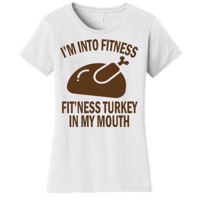 IM Into Fitness Funny Turkey Holiday Women's T-Shirt