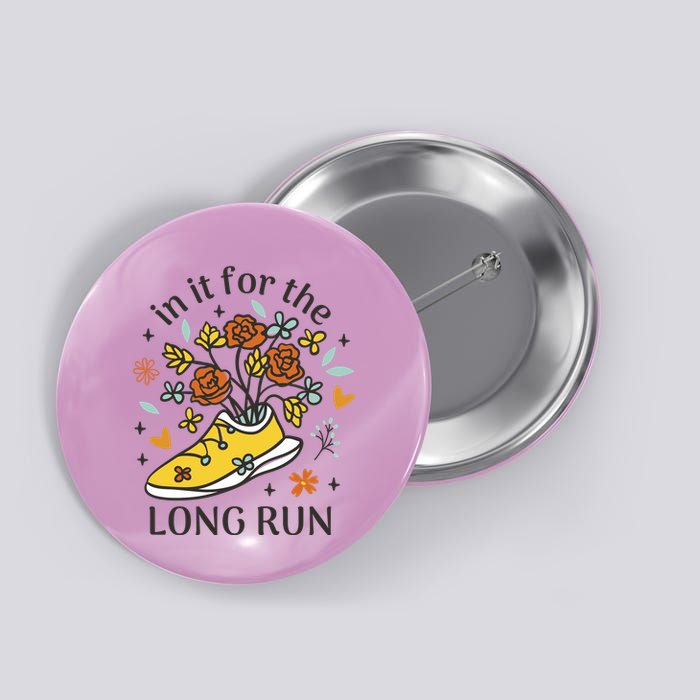 In It For The Long Run Floral Button