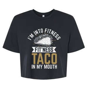 I'm into Fitness Fit'ness Taco In My Mouth Bella+Canvas Jersey Crop Tee