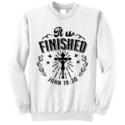 It Is Finished John 19:30 Sweatshirt