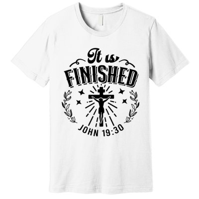 It Is Finished John 19:30 Premium T-Shirt