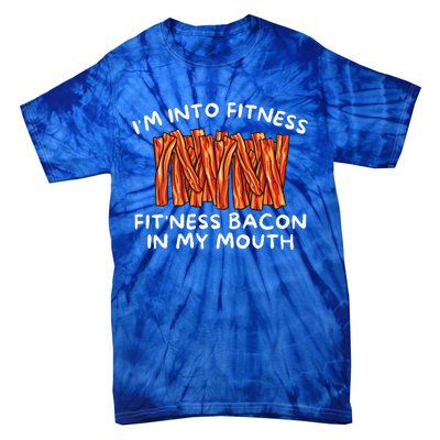 Im Into Fitness Fitness Bacon In My Mouth Funny Foodie Tie-Dye T-Shirt