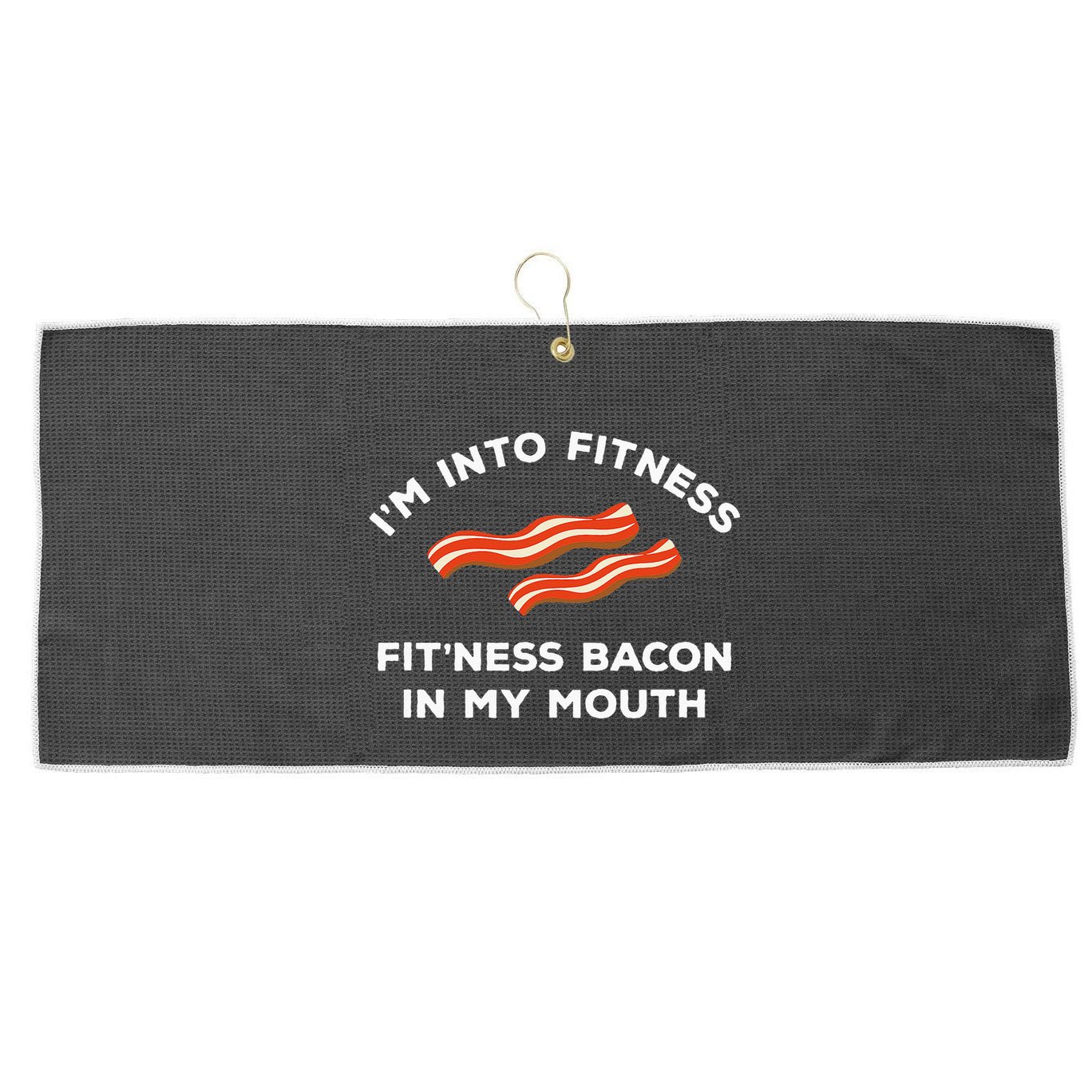 Im Into Fitness Funny Breakfast Meat Gift For A Bacon Lover Large Microfiber Waffle Golf Towel