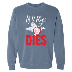 If It Flies It Dies Funny Duck Goose Cute Gift Garment-Dyed Sweatshirt