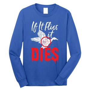 If It Flies It Dies Funny Duck Goose Cute Gift Long Sleeve Shirt