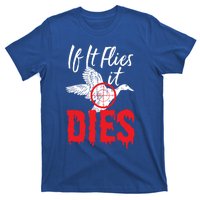 If It Flies It Dies Funny Duck Goose Cute Gift T-Shirt