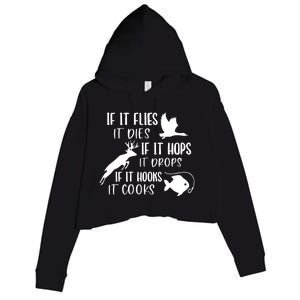 If It Flies It Dies If It Hooks It Cooks Hunting Fishing Great Gift Crop Fleece Hoodie