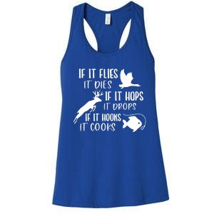 If It Flies It Dies If It Hooks It Cooks Hunting Fishing Great Gift Women's Racerback Tank