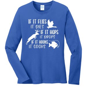 If It Flies It Dies If It Hooks It Cooks Hunting Fishing Great Gift Ladies Long Sleeve Shirt