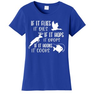 If It Flies It Dies If It Hooks It Cooks Hunting Fishing Great Gift Women's T-Shirt