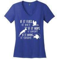 If It Flies It Dies If It Hooks It Cooks Hunting Fishing Great Gift Women's V-Neck T-Shirt