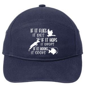 If It Flies It Dies If It Hooks It Cooks Hunting Fishing Great Gift 7-Panel Snapback Hat