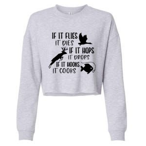 If It Flies It Dies If It Hooks It Cooks Hunting Fishing Great Gift Cropped Pullover Crew