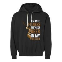 I'm Into Fitness Fit'ness Deer In My Freezer Hunting Deer Garment-Dyed Fleece Hoodie