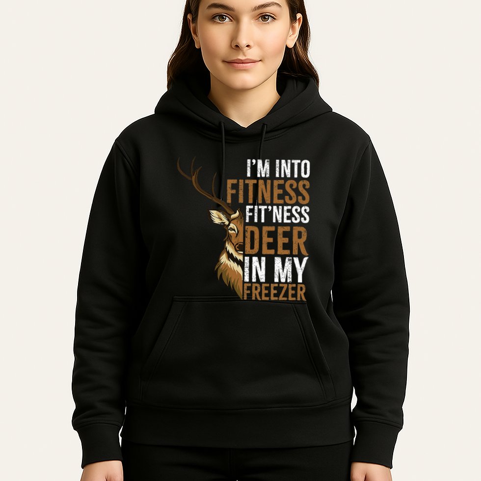 I'm Into Fitness Fit'ness Deer In My Freezer Hunting Deer Hoodie