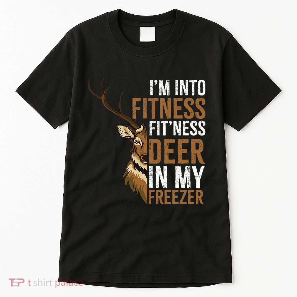 I'm Into Fitness Fit'ness Deer In My Freezer Hunting Deer Tall T-Shirt