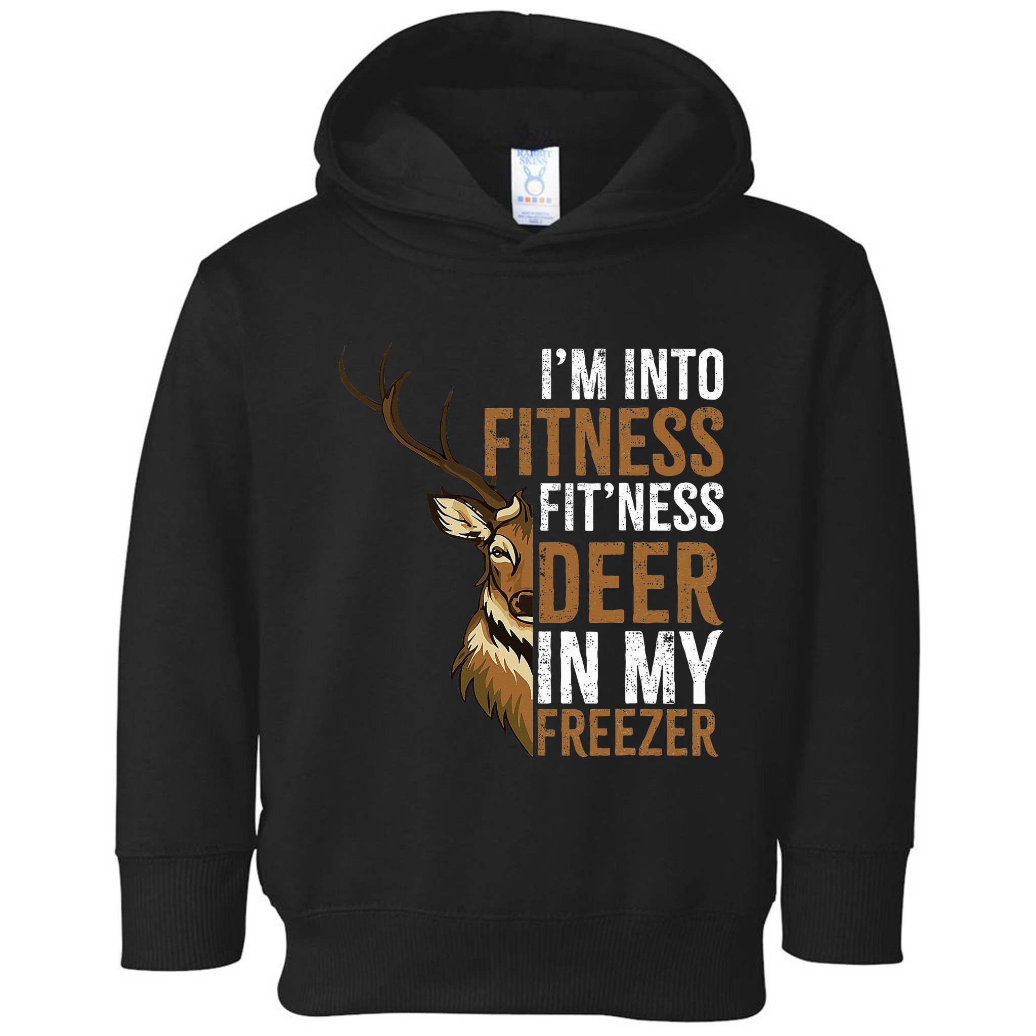 I'm Into Fitness Fit'ness Deer In My Freezer Hunting Deer Toddler Hoodie