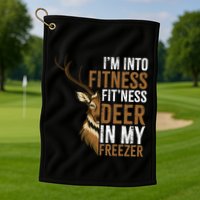 I'm Into Fitness Fit'ness Deer In My Freezer Hunting Deer Golf Towel