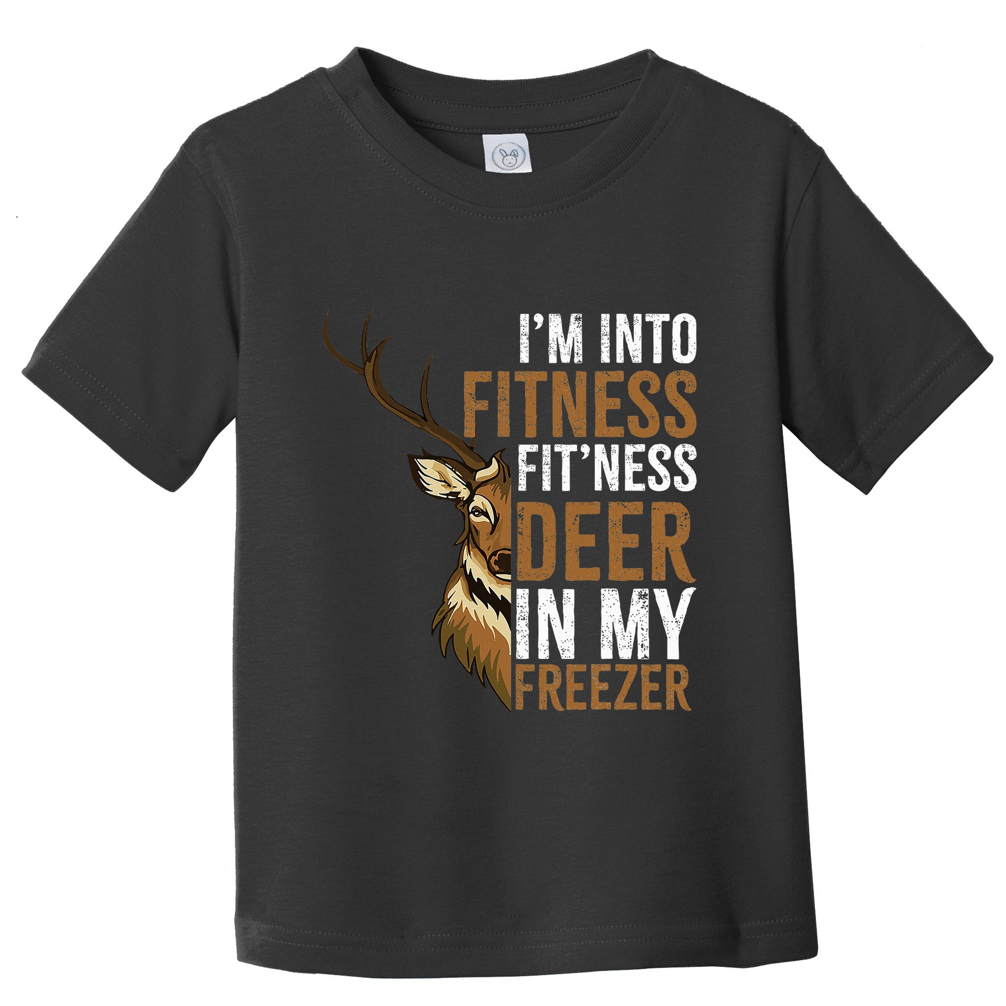 I'm Into Fitness Fit'ness Deer In My Freezer Hunting Deer Toddler T-Shirt