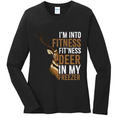 I'm Into Fitness Fit'ness Deer In My Freezer Hunting Deer Ladies Long Sleeve Shirt