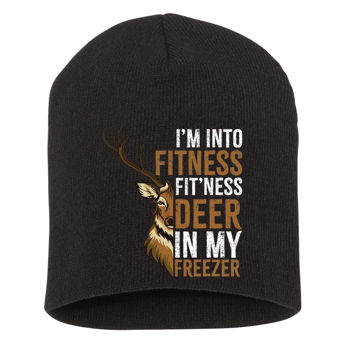 I'm Into Fitness Fit'ness Deer In My Freezer Hunting Deer Short Acrylic Beanie