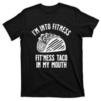 Im Into Fitness Fitness Taco In My Mouth T-Shirt