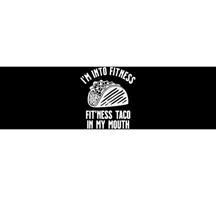 Im Into Fitness Fitness Taco In My Mouth Bumper Sticker