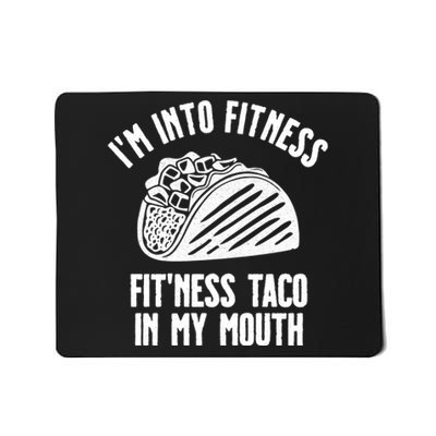 Im Into Fitness Fitness Taco In My Mouth Mousepad