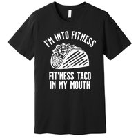 Im Into Fitness Fitness Taco In My Mouth Premium T-Shirt