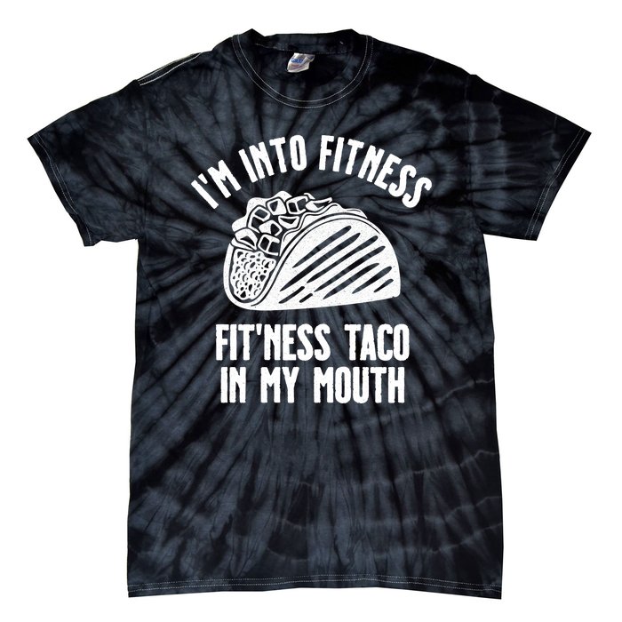 Im Into Fitness Fitness Taco In My Mouth Tie-Dye T-Shirt