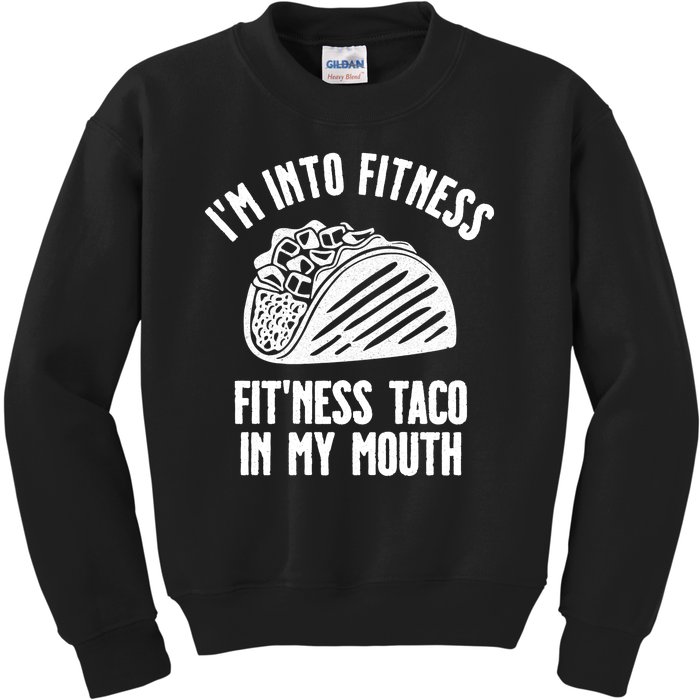 Im Into Fitness Fitness Taco In My Mouth Kids Sweatshirt