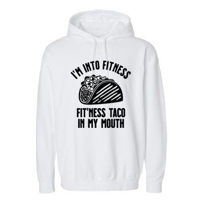 Im Into Fitness Fitness Taco In My Mouth Garment-Dyed Fleece Hoodie