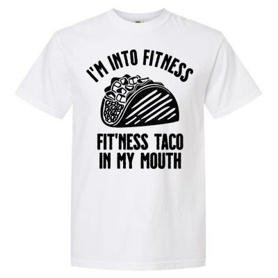 Im Into Fitness Fitness Taco In My Mouth Garment-Dyed Heavyweight T-Shirt