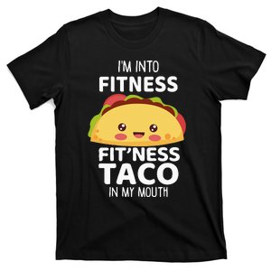 I'm Into Fitness Taco In My Mouth Gym Workout Taco T-Shirt